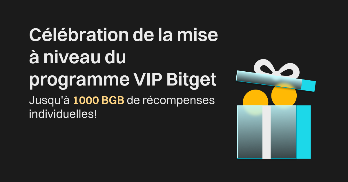 Célébration de la mise à niveau du programme VIP Bitget – Jusqu'à 1000 BGB de récompenses individuelles ! image 0