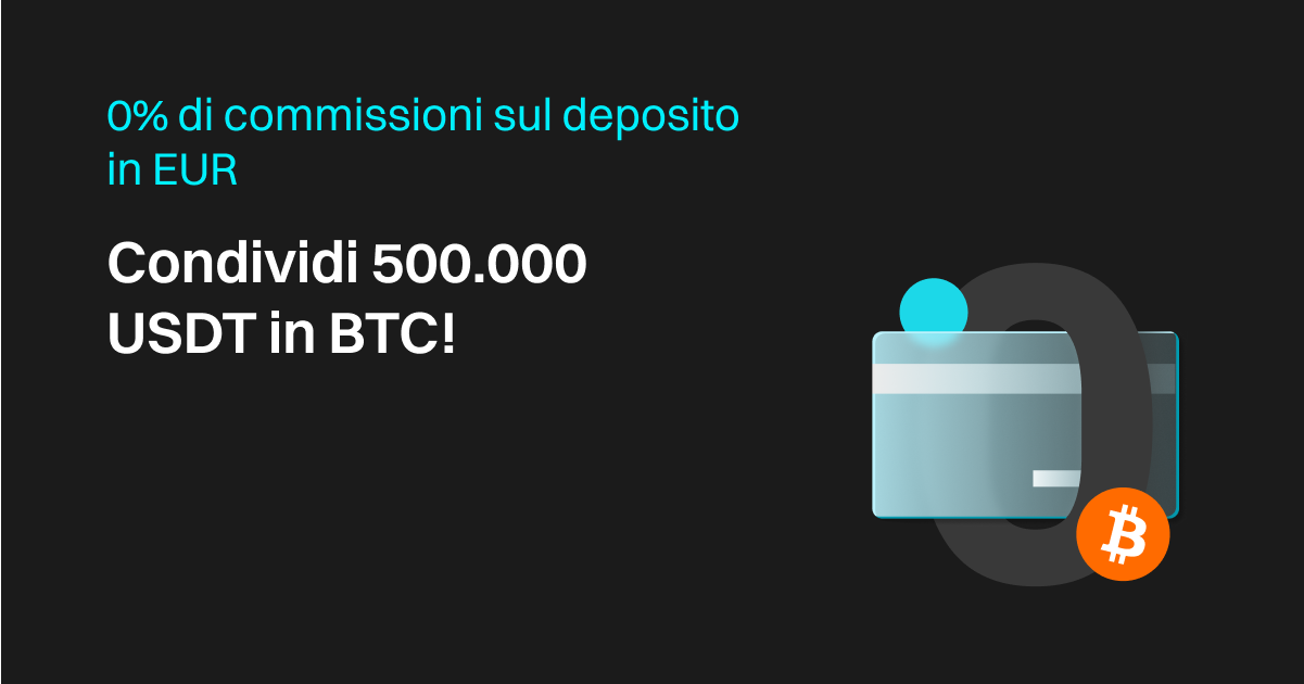 0% di commissioni sul deposito in EUR - Condividi 500.000 USDT in BTC! image 0