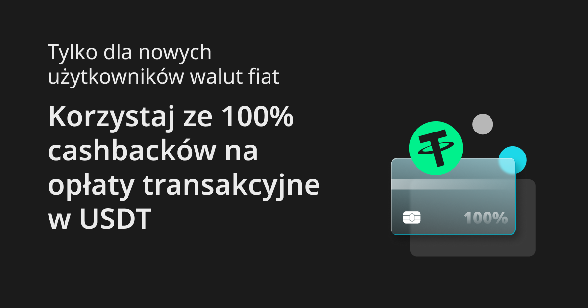 Tylko dla nowych użytkowników walut fiat: Korzystaj ze 100% cashbacków na opłaty transakcyjne w USDT image 0