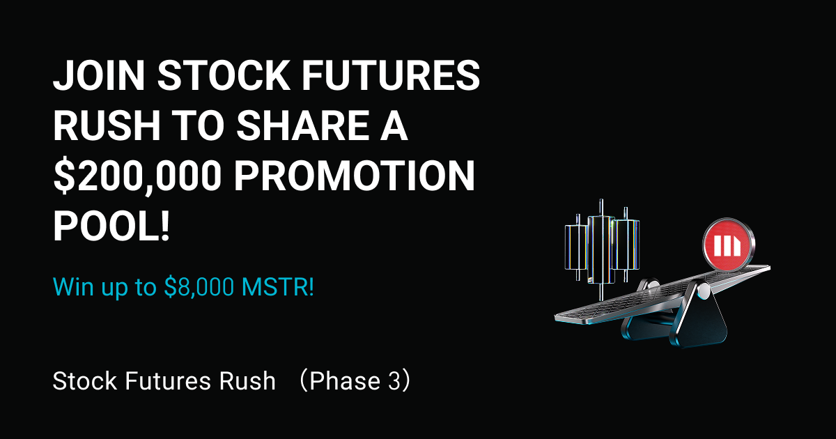 Stock Futures Rush(Phase 3): Trade popular stock futures and share $200,000 in equivalent MSTR tokenized shares. Each user can get up to $8,000 MSTR. image 0