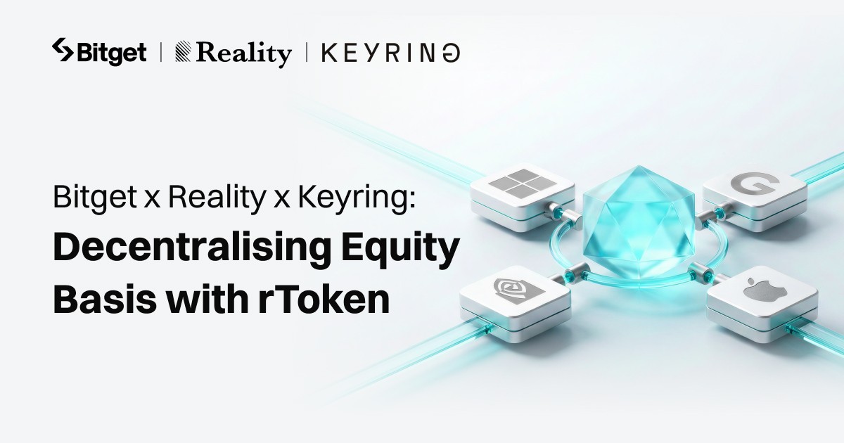 Bitget x Reality x Keyring: Decentralising Equity Basis with rToken