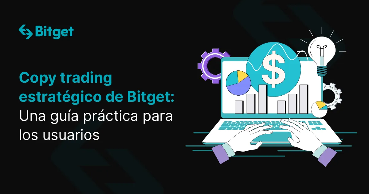 Copy trading estratégico de Bitget: Una guía práctica para los usuarios
