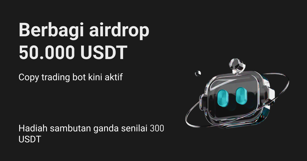 Copy trading dengan bot: Dapatkan hadiah sambutan 300 USDT & berbagi 50.000 USDT image 0