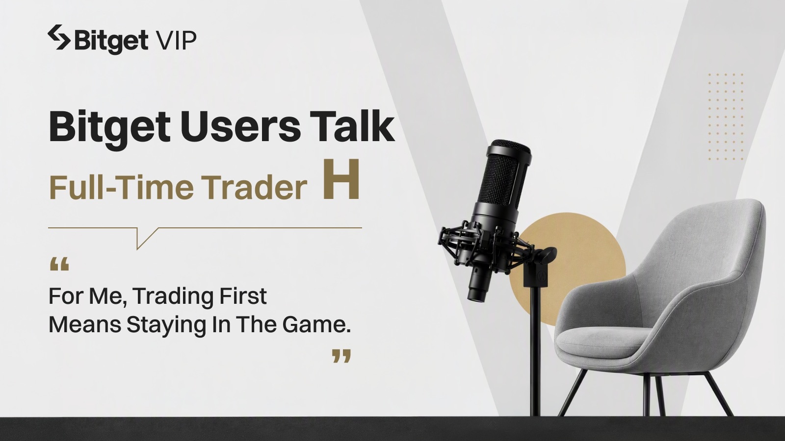 [Bitget VIP User Story] Trader H: Lose What You Have to Lose, and Stay in the Game