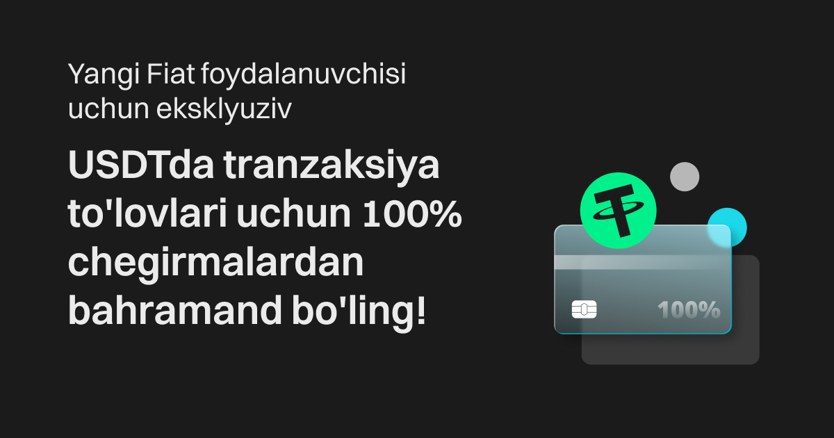 Yangi Fiat foydalanuvchisi uchun eksklyuziv: USDTda tranzaksiya to'lovlari uchun 100% chegirmalardan bahramand bo'ling! image 0