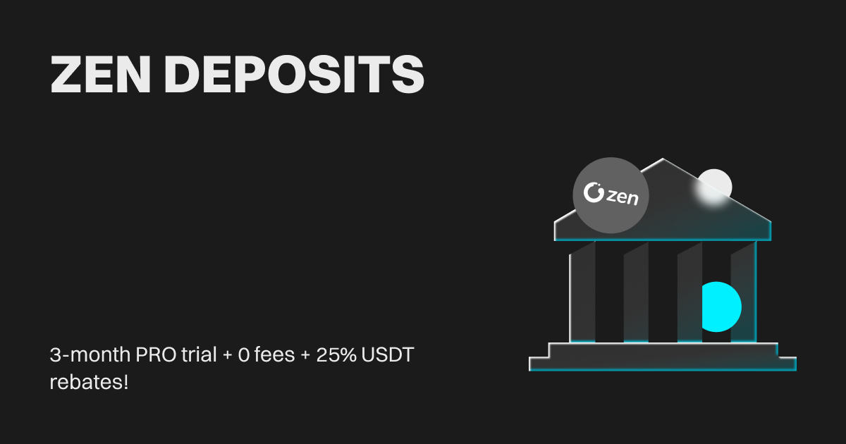 ZEN deposits: 3-month PRO trial + 0 fees + 25% USDT rebates! image 0