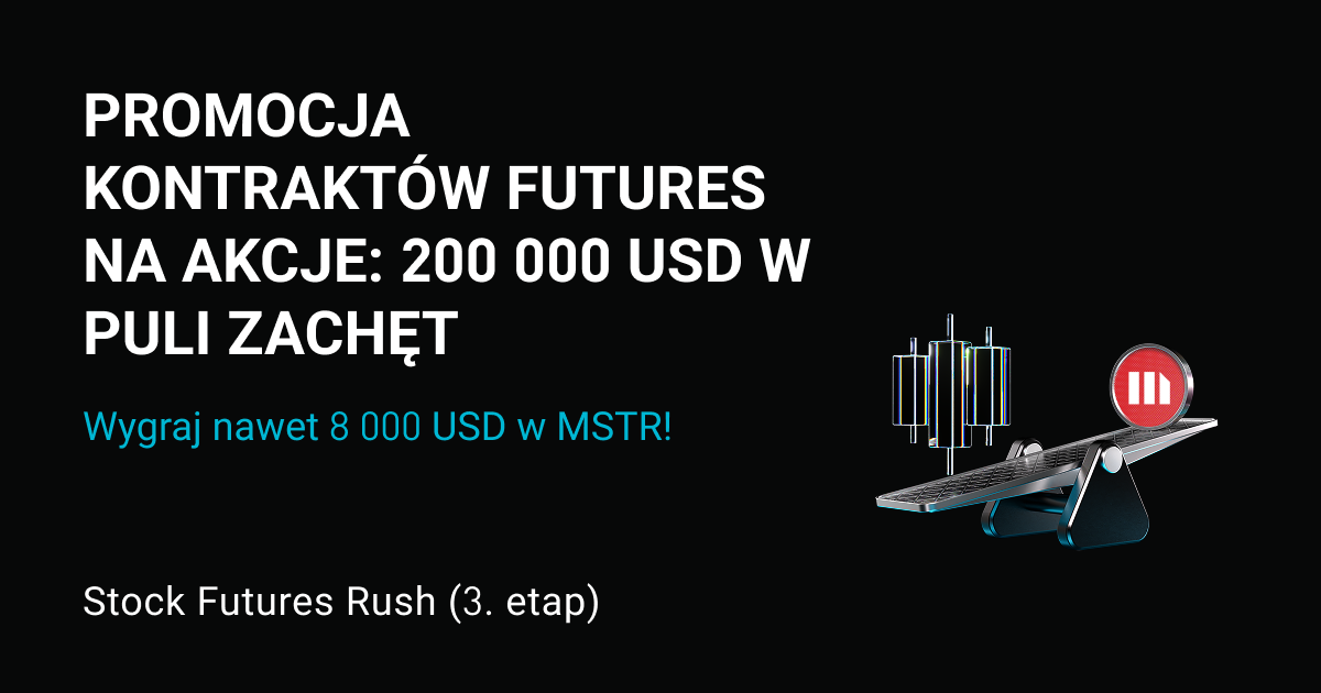 Promocja kontraktów futures na akcje(3. etap): Handluj popularnymi kontraktami futures na akcje i zdobądź udział w puli tokenizowanych akcji MSTR wartej 200 000 USD.  image 0