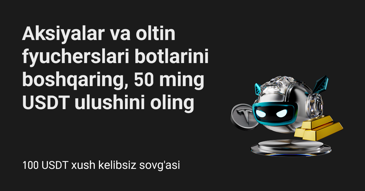 Aksiya va oltin fyucherslari savdosida botlardan foydalaning va 50,000 USDTni bo'lishing