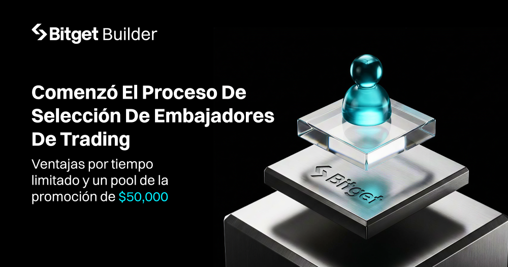 Comenzó el proceso de selección de Embajadores de trading de Bitget | Ventajas por tiempo limitado y un pool de la promoción de $50,000