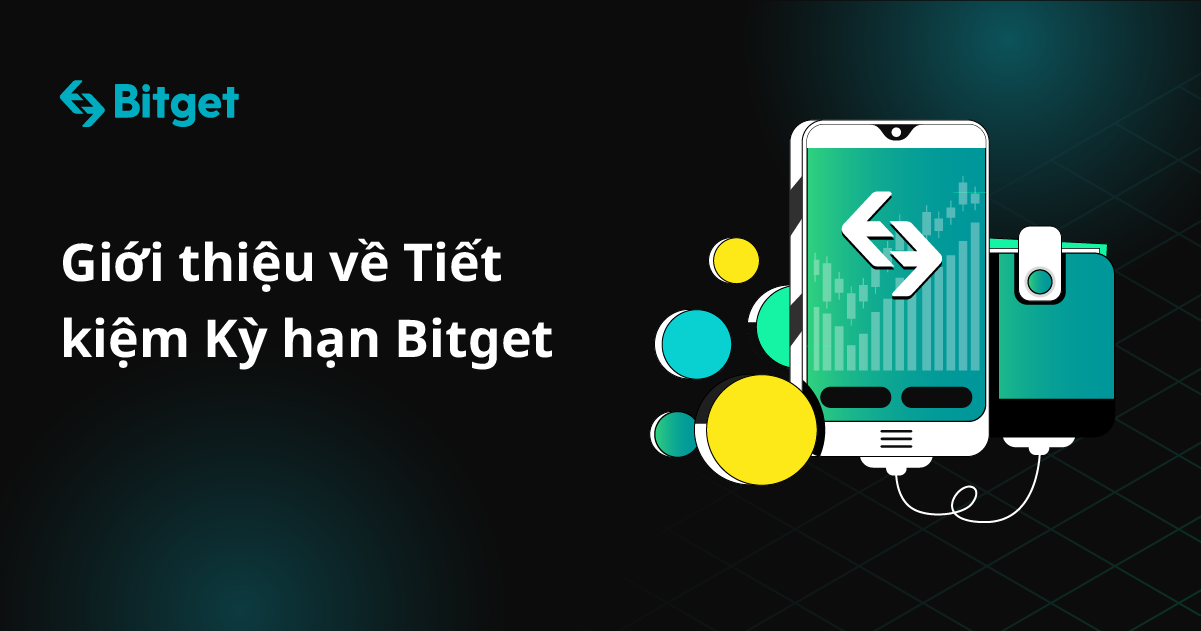 Giới thiệu về Tiết kiệm Kỳ hạn Bitget