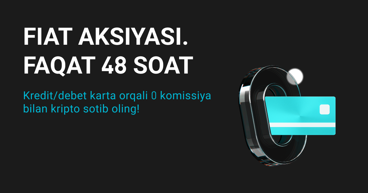 Fiat 48 soatlik bitimi: Kredit/debet karta orqali 0 to'lov bilan kripto sotib oling! image 0