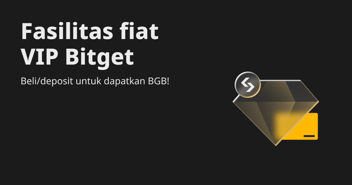 Fasilitas fiat VIP Bitget: Beli/deposit untuk dapatkan BGB! image 0