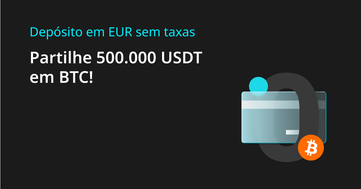 Depósito em EUR sem taxas - Partilhe 500.000 USDT em BTC! image 0