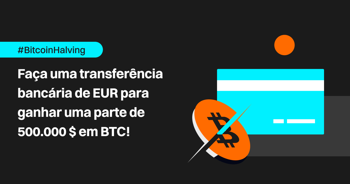 #BitcoinHalving: faça uma transferência bancária de EUR para ganhar uma parte de 500.000 $ em BTC! image 0