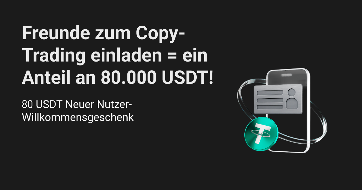 Laden Sie Freunde zum Copy-Trading ein und sichern Sie sich einen Anteil an 80.000 USDT! image 0