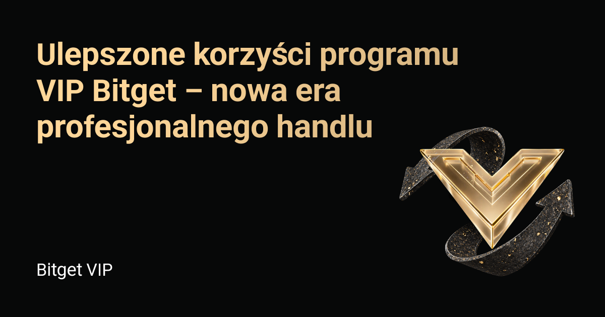 Ulepszone korzyści programu VIP Bitget – nowa era profesjonalnego handlu