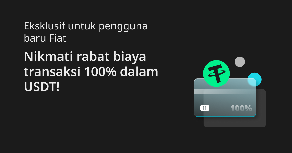 Eksklusif untuk pengguna baru Fiat: Nikmati rabat biaya transaksi 100% dalam USDT! image 0