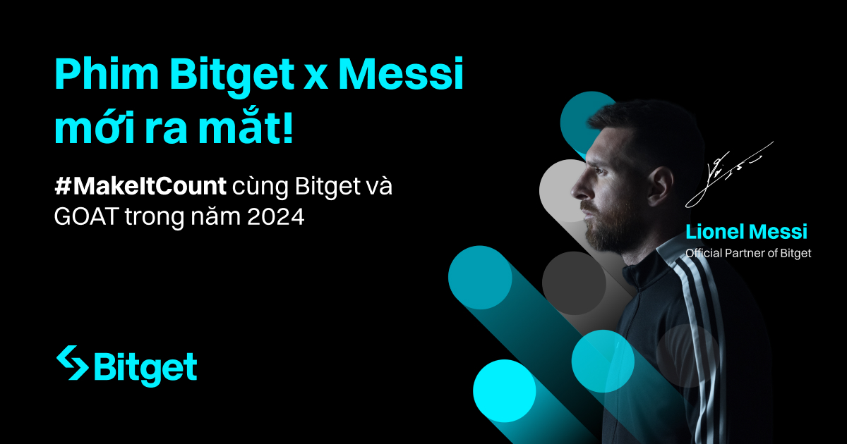 Phim BitgetxMessi mới ra mắt! #MakeItCount cùng Bitget và GOAT trong năm 2024   image 0