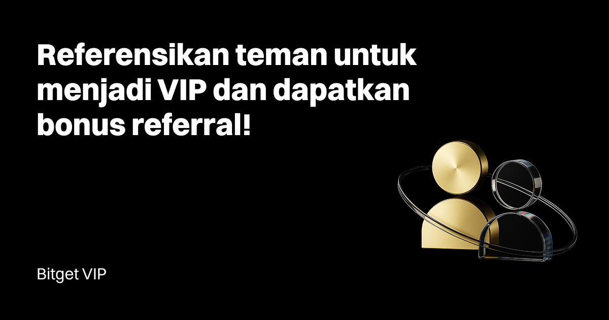 [Bitget VIP] Undang pengguna untuk menjadi VIP dan dapatkan bonus referral tak terbatas! image 0
