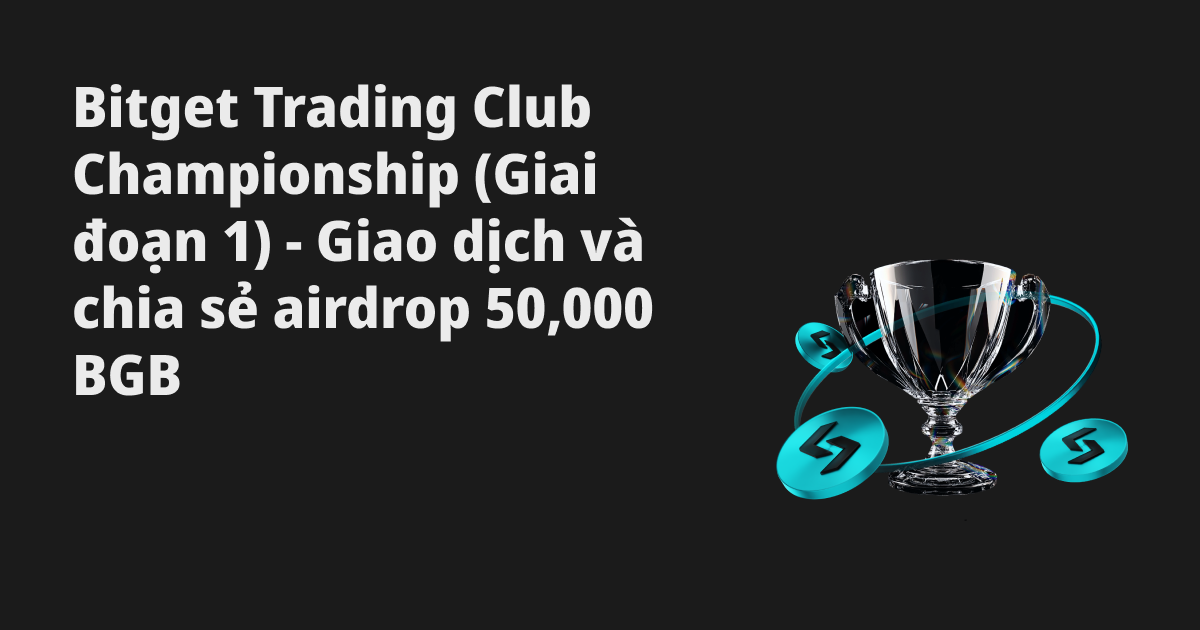 Bitget Trading Club Championship (Giai đoạn 1) – Giao dịch spot hàng ngày để chia sẻ 50,000 BGB image 0