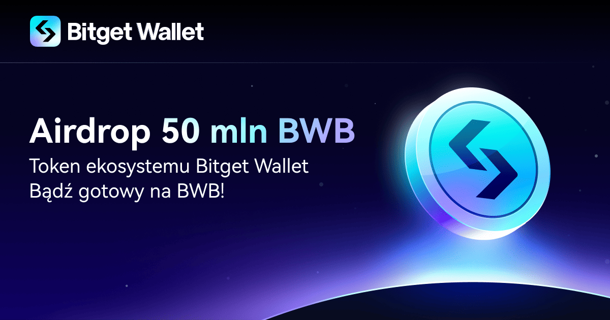 Airdrop 50 milionów BWB: Oficjalne uruchomienie tokena ekosystemu Bitget Wallet!