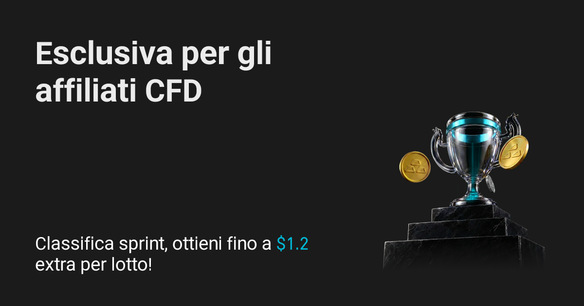 Esclusiva affiliati CFD – Classifica sprint, fino a $1.2 extra per lotto!