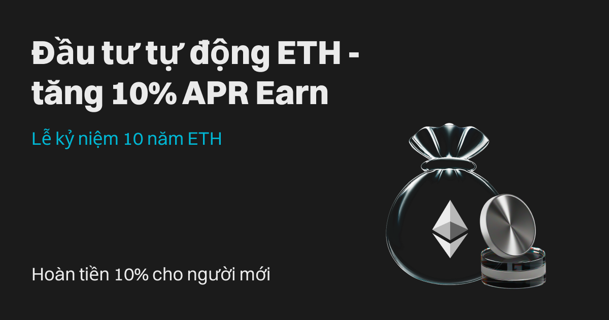 Kỷ niệm 10 năm Ethereum: Đầu tư tự động với ưu đãi tăng 10% APR và nhận hoàn tiền 10% cho lần đầu tư tự động đầu tiên! image 0