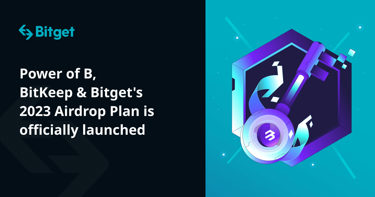 Power of B, BitKeep & Bitget's 2023 Airdrop Plan is officially launched 