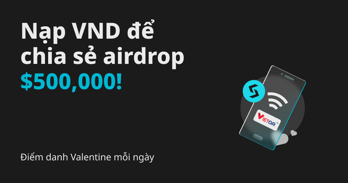 Điểm danh Valentine mỗi ngày: Nạp VND để chia sẻ airdrop $500,000! image 0