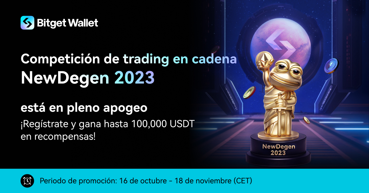 ¡Bolsa de premios de 100.000 USDT en juego! Competición de trading en cadena NewDegen 2023: ¡Abierto el plazo de inscripción!