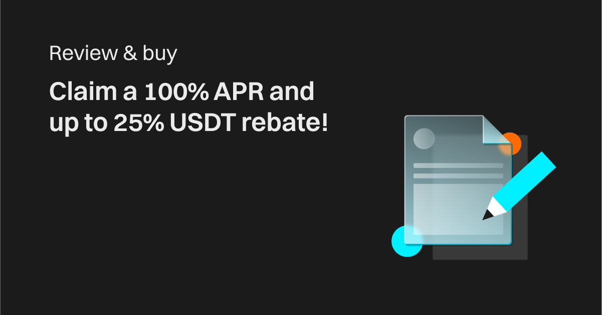 Review & buy: Claim a 100% APR and up to 25% USDT rebate! image 0