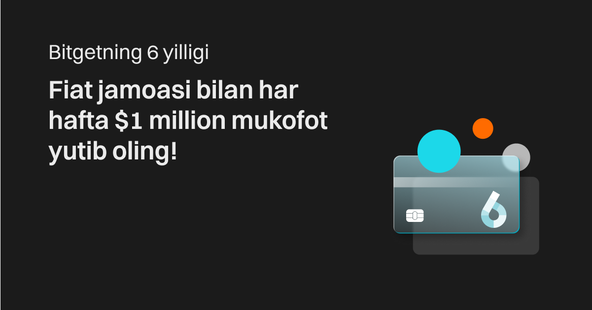 Bitgetning 6 yilligi: Har haftada $1M mukofot yutib oling