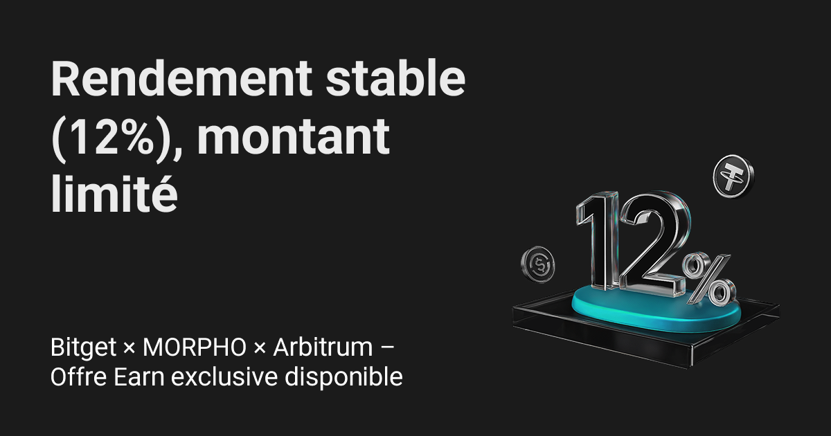 Bitget x MORPHO x Arbitrum | Mise à niveau des produits On-chain Earn USDT/USDC avec jusqu'à 12% d'APY