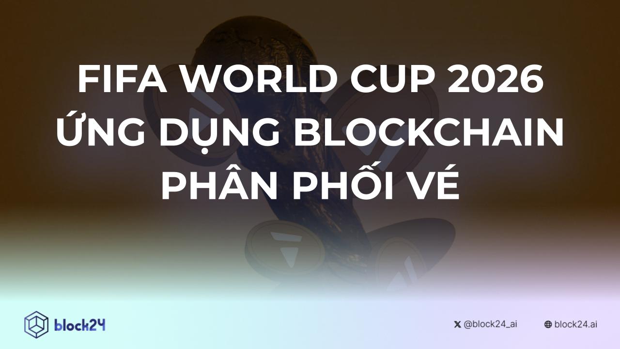 FIFA World Cup 2026 áp dụng blockchain phân phối vé image 1