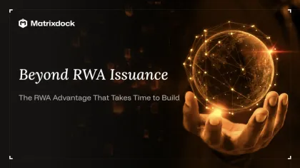 RWA 代币化进入下一阶段:什么才是真正需要时间建立的优势?