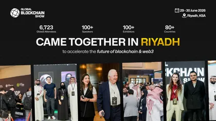 Riyadh Emerges as a Global Powerhouse as Blockchain Infrastructure & AI Take Center Stage at Global Blockchain Show 2026