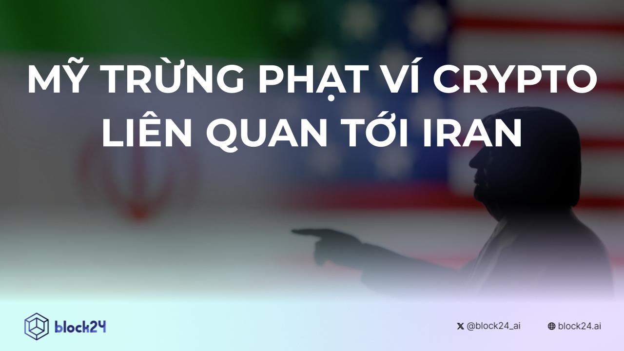 Mỹ trừng phạt ví crypto liên quan tới Iran