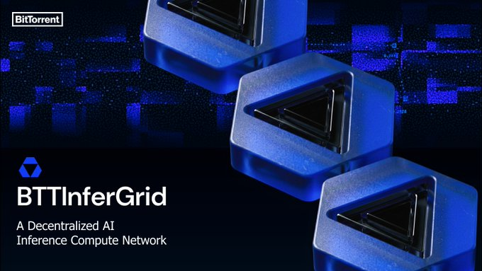 BitTorrent 进军 AI 算力:BTTInferGrid 构建去中心化 AI 推理算力网络 image 0
