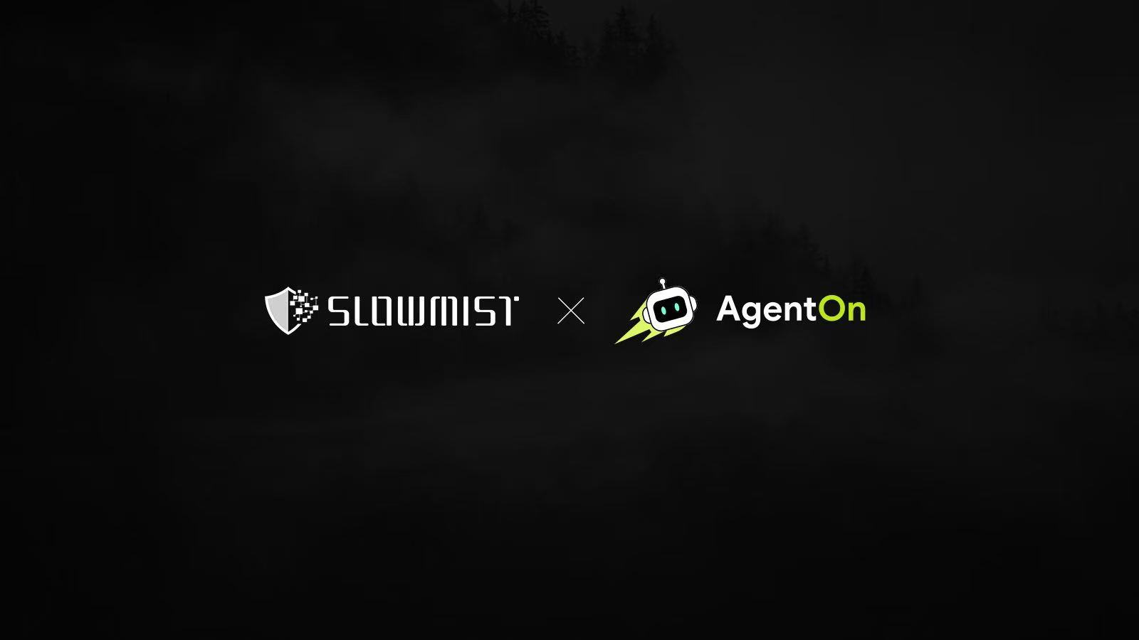 AgentOn 和 慢雾就AI Agent 安全审核达成战略合作 image 0
