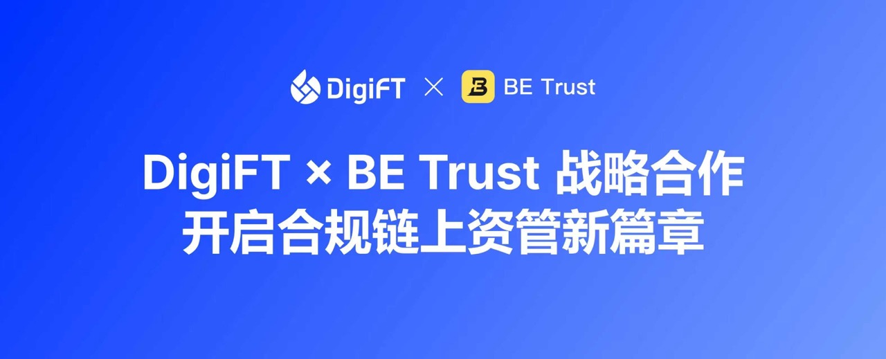 DigiFT 与 BE Trust 达成战略合作,携手将合规代币化资产带向亚洲高净值投资者 image 0